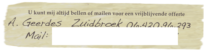 U kunt mij altijd bellen of mailen voor een vrijblijvende offerte
A. Geerdes Zuidbroek 06.420.96.293
Mail: info@geerdesbestrating.nl